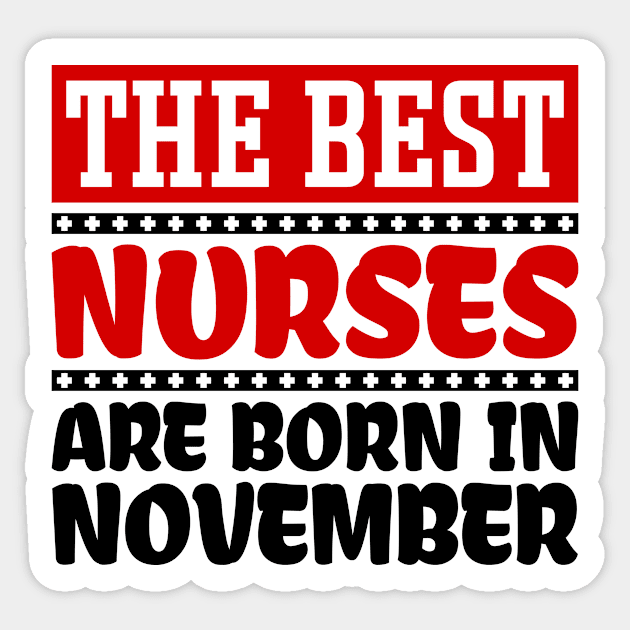 The Best Nurses Are Born In November Sticker by colorsplash